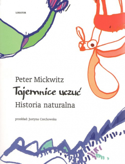 Tajemnice uczuć Historia naturalna - Peter Mickwitz | okładka