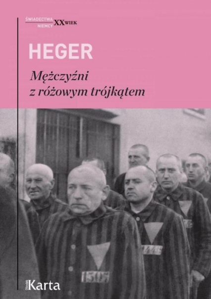 Mężczyźni z różowym trójkątem Świadectwo homoseksualnego więźnia obozu  koncentracyjnego z lat 1939–1945 - Heinz Heger | okładka