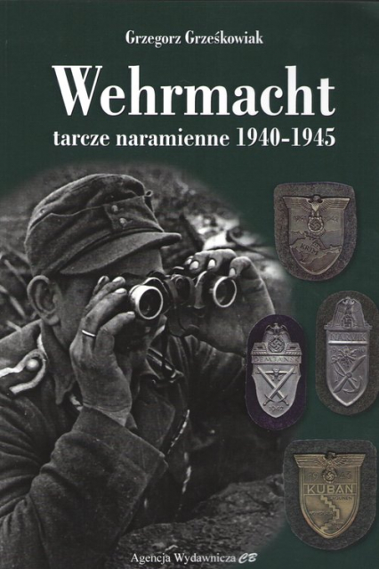 Wehrmacht Tarcze naramienne 1940-1945 - Grzegorz Grześkowiak | okładka