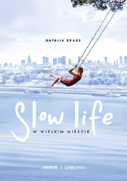 Slow life w wielkim mieście - Natalia Kraus | okładka