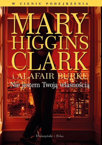 Nie jestem Twoją własnością - Alafair Burke, Mary Higgins Clark | okładka
