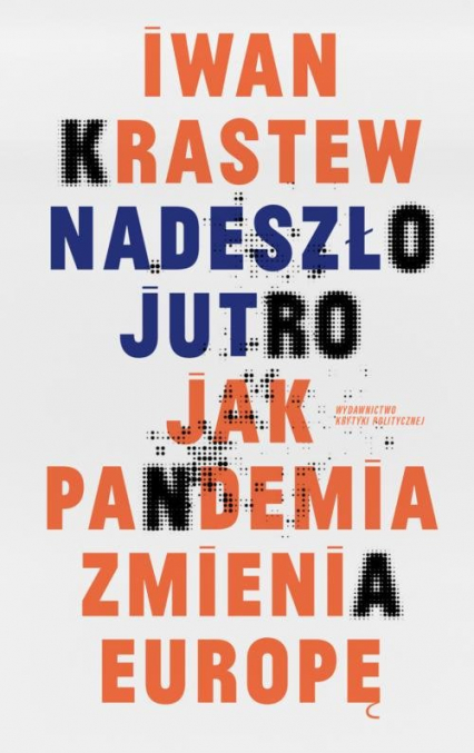 Nadeszło jutro Jak pandemia zmienia Europę - Krastew Iwan | okładka
