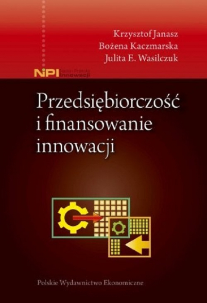 Przedsiębiorczość i finansowanie innowacji - Janasz Krzysztof, Kaczmarska Bożena | okładka