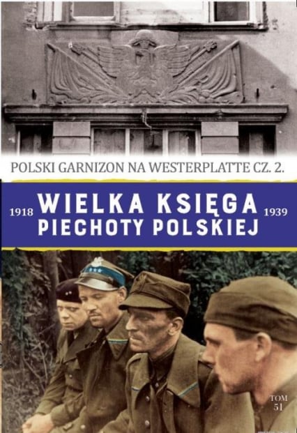 Wielka księga piechoty polskiej 1918-1939 Polski garnizon na Westerplatte cz.2 - Mariusz Wójtowicz-Podhorski | okładka