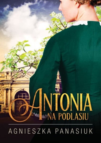 Na Podlasiu Antonia - Agnieszka Panasiuk | okładka