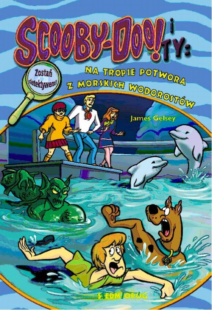 Scooby-Doo! i Ty Na tropie Potwora z morskich wodorostów - James Gelsey | okładka