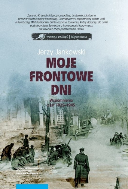 Moje frontowe dni Wspomnienia z lat 1925-1945 - Jerzy Jankowski | okładka