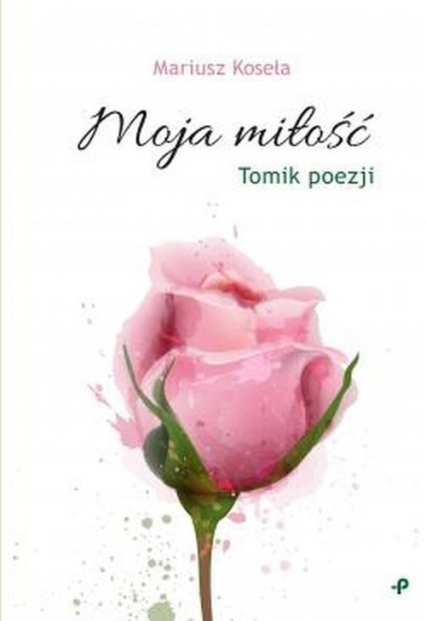 Moja miłość - Mariusz Koseła | okładka