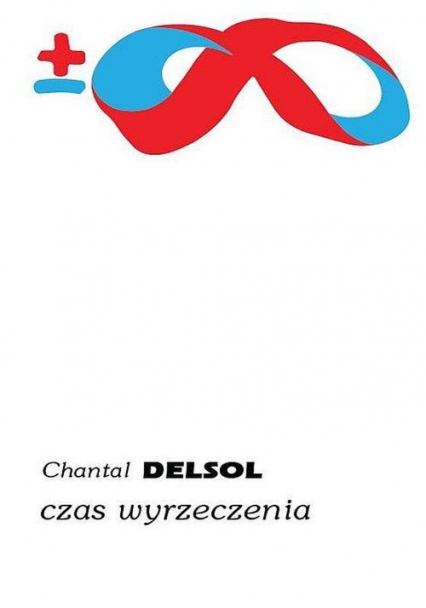 Czas wyrzeczenia - Chantal Delsol | okładka