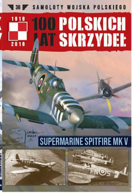 100 lat polskich skrzydeł Tom 36 Supermarine Spitfire MK V - Wojciech Mazur | okładka