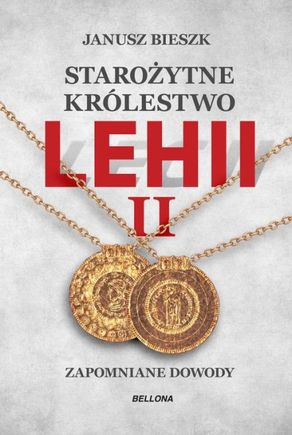 Starożytne Królestwo Lehii II Zapomniane dowody - Janusz  Bieszk | okładka