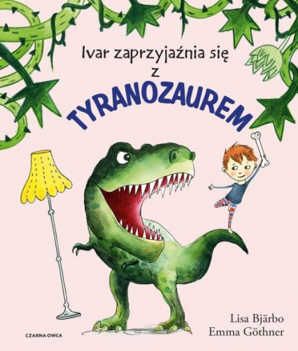 Ivar zaprzyjaźnia się z tyranozaurem - Lisa Bjarbo | okładka