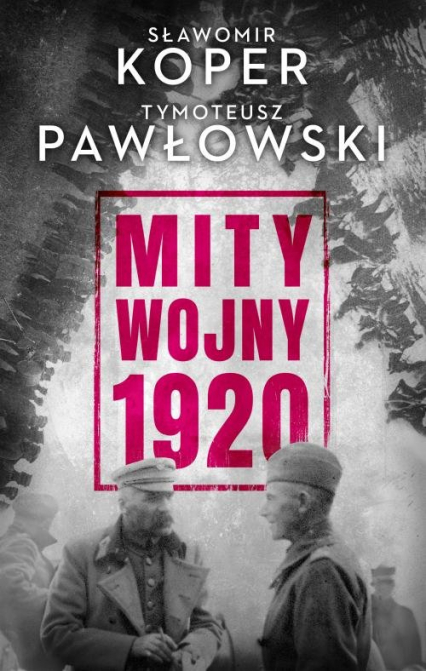 Mity wojny 1920 - Pawłowski Tymoteusz, Sławomir Koper | okładka