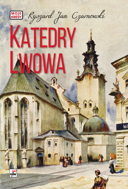 Katedry Lwowa - Czarnowski Ryszard Jan | okładka