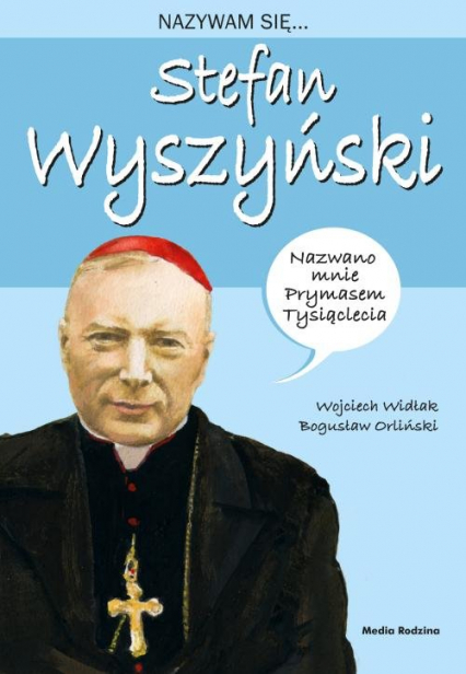 Nazywam się Stefan Wyszyński - Wojciech Widłak | okładka
