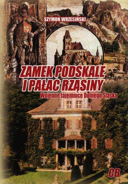 Zamek Podskale i pałac Rząsiny Wojenne tajemnice Dolnego Śląska - Szymon Wrzesiński | okładka