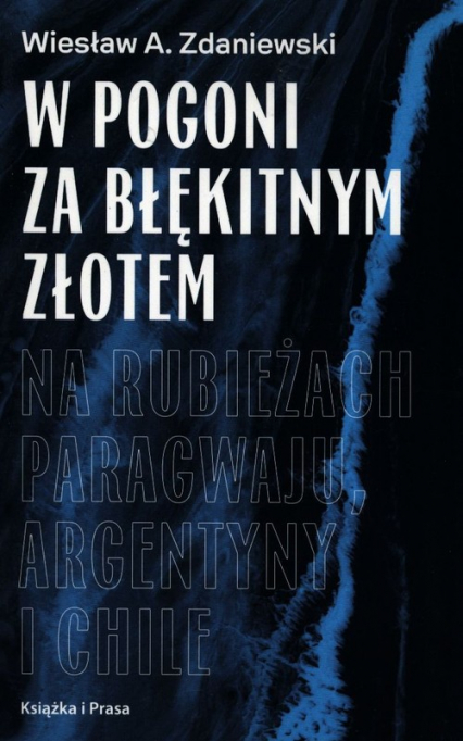 W pogoni za błękitnym złotem - Wiesław A. Zdaniewski | okładka