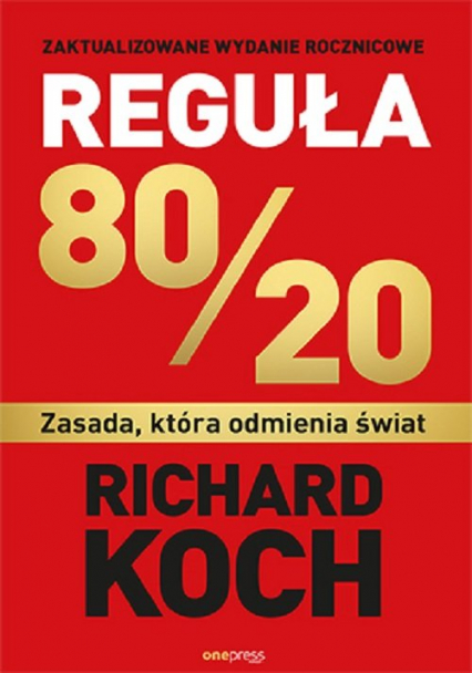 Reguła 80/20 Zasada, która odmienia świat - Richard Koch | okładka