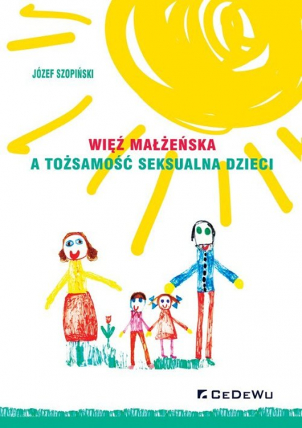 Więź małżeńska a tożsamość seksualna dzieci - Józef Szopiński | okładka