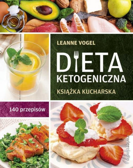 Dieta ketogeniczna Książka kucharska. 140 przepisów - Leanne Vogel | okładka