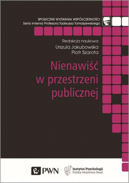 Nienawiść w przestrzeni publicznej - Jakubowska Urszula, Szarota Piotr | okładka
