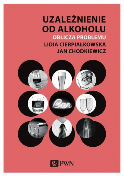 Uzależnienie od alkoholu. Oblicza problemu - Cierpiałkowska Lidia, Jan Chodkiewicz | okładka