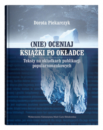(Nie) oceniaj książki po okładce. Teksty na okładkach publikacji popularnonaukowych - Dorota Piekarczyk | okładka
