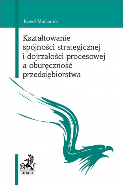 Kształtowanie spójności strategicznej i dojrzałości procesowej a oburęczność przedsiębiorstwa - Paweł Mielcarek | okładka