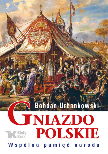 Gniazdo polskie Wspólna pamięć narodu - Bohdan Urbankowski | okładka