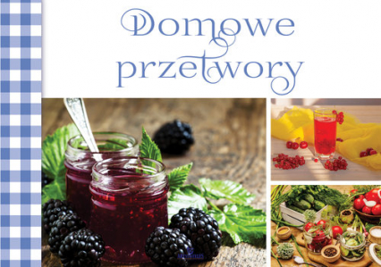 Domowe przetwory - Opracowanie Zbiorowe | okładka