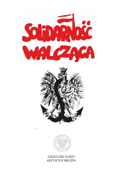 Solidarność Walcząca - Brożek Krzysztof, Surdy Grzegorz | okładka