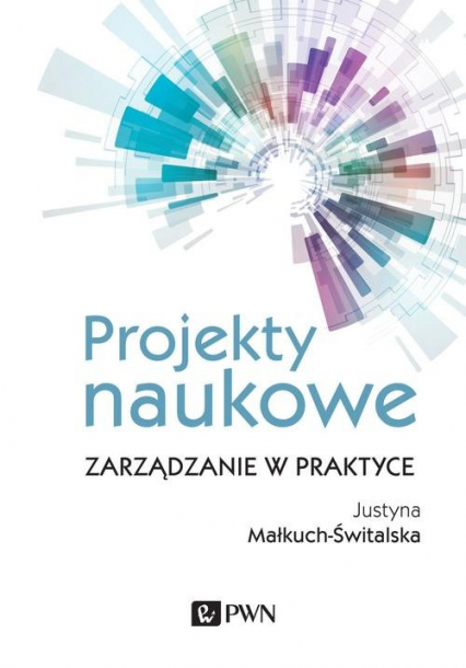 Projekty naukowe Zarządzanie w praktyce - Justyna Małkuch-Świtalska | okładka