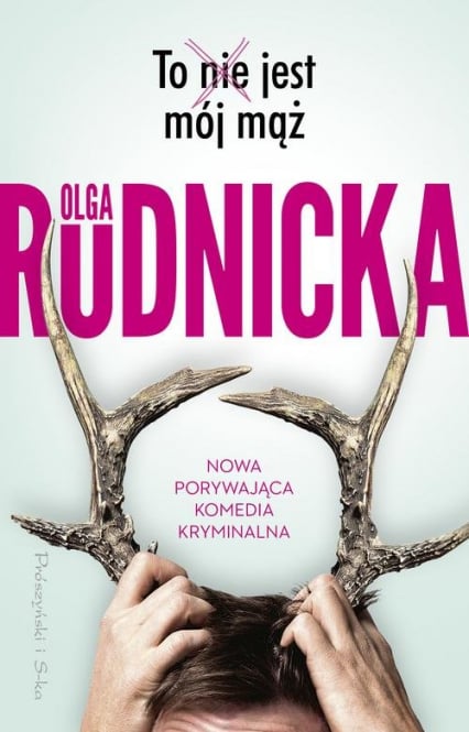 To nie jest mój mąż - Olga Rudnicka | okładka