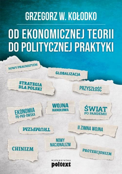 Od ekonomicznej teorii do politycznej praktyki - Grzegorz W. Kołodko | okładka