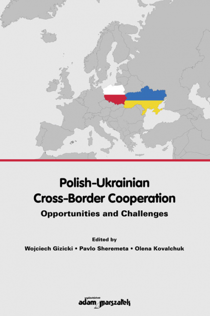Polish-Ukrainian Cross-Border Cooperation. Opportunities and Challenges -  | okładka