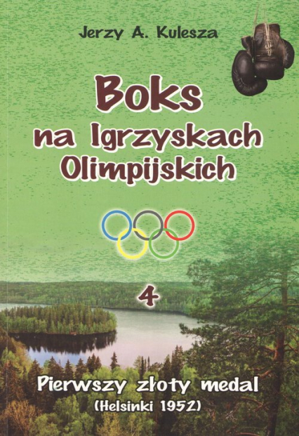 Boks na Igrzyskach Olimpijskich 4 Pierwszy złoty medal Helsinki 1952 - Jerzy Kulesza | okładka