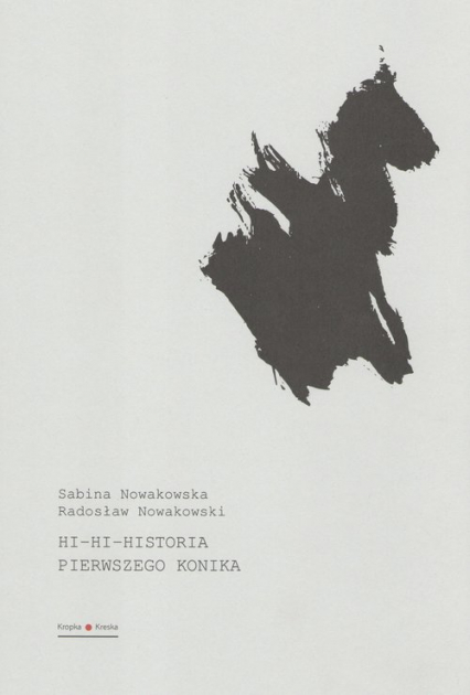 Hi hi historia pierwszego konika - Nowakowska Sabina, Nowakowski Radosław | okładka