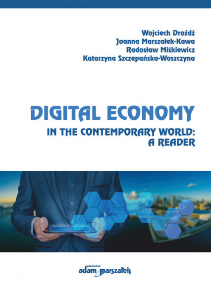 Digital Economy in the Contemporary World: A Reader - Drożdż Wojciech, Joanna Marszałek-Kawa, Miśkiewicz Radosław | okładka