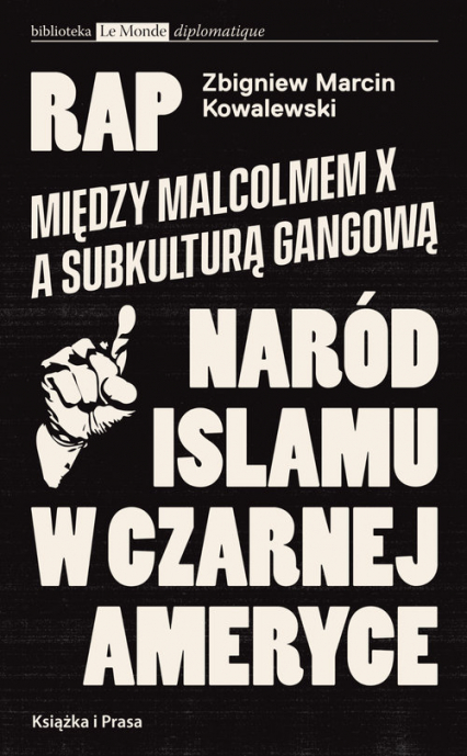 Rap Między Malcolmem X a subkulturą gangowąa Naród Islamu w czarnej Ameryce - Zbigniew Kowalewski | okładka