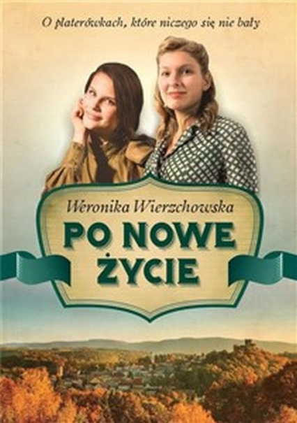 Po nowe życie - Weronika Wierzchowska | okładka
