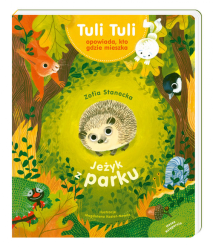 Jeżyk z parku Tuli Tuli opowiada, kto gdzie mieszka - Zofia Stanecka | okładka