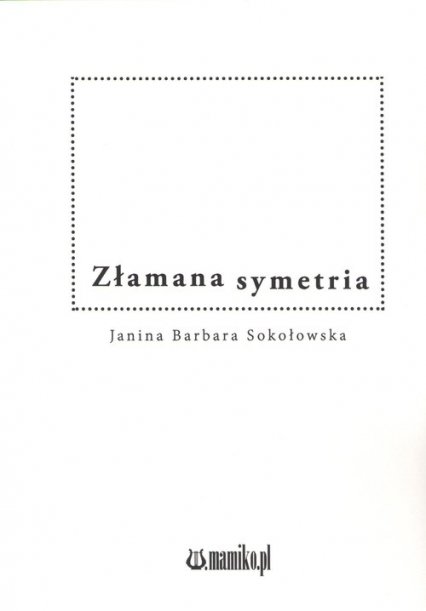 Złamana symetria - Sokołowska Janina Barbara | okładka