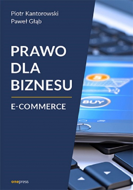Prawo dla biznesu E-commerce - Głąb Paweł, Kantorowski Piotr | okładka