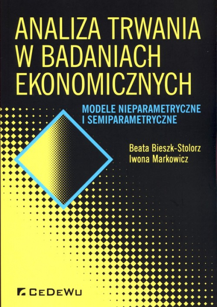 Analiza trwania w badaniach ekonomicznych Modele nieparametryczne i semiparametryczne - Beata Bieszk-Stolorz, Markowicz Iwona | okładka