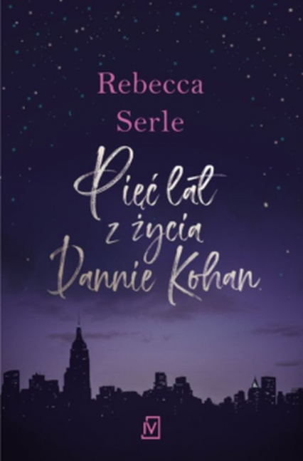 Pięć lat z życia Dannie Kohan - Rebecca Serle | okładka