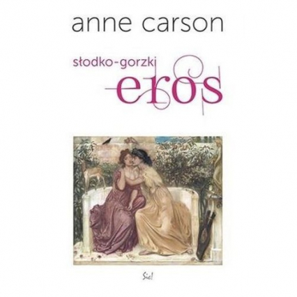 Słodko gorzki eros - Anne Carson | okładka