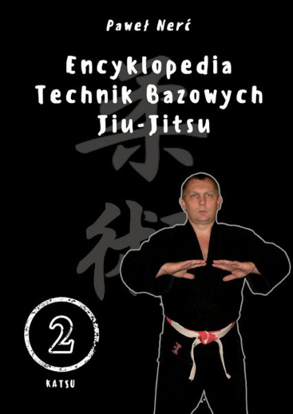 Encyklopedia technik bazowych Jiu-Jitsu. Tom 2 - Paweł Nerć | okładka