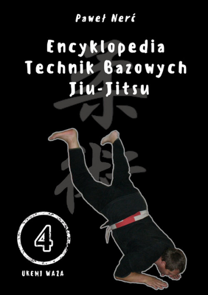 Encyklopedia technik bazowych Jiu-Jitsu. Tom 4 - Paweł Nerć | okładka