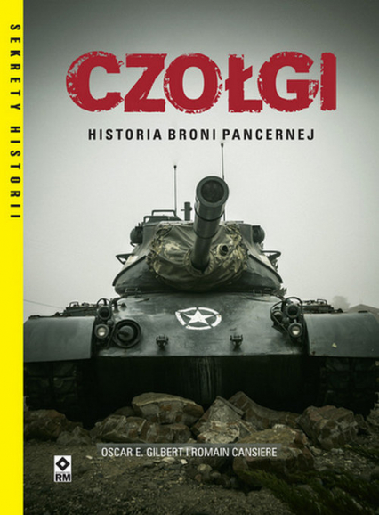 Czołgi Historia broni pancernej - Cansiere Romain, Gilbert Oscar E. | okładka