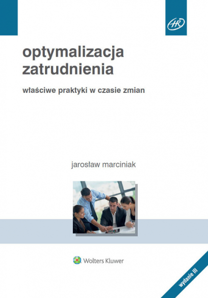 Optymalizacja zatrudnienia Właściwe praktyki w czasie zmian - Jarosław Marciniak | okładka